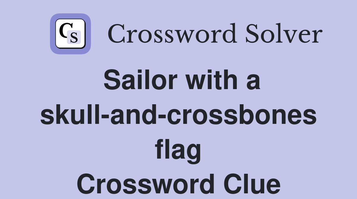 Sailor with a skullandcrossbones flag Crossword Clue Answers